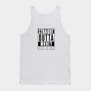 Straight Outta Money - Because Car Parts Tank Top